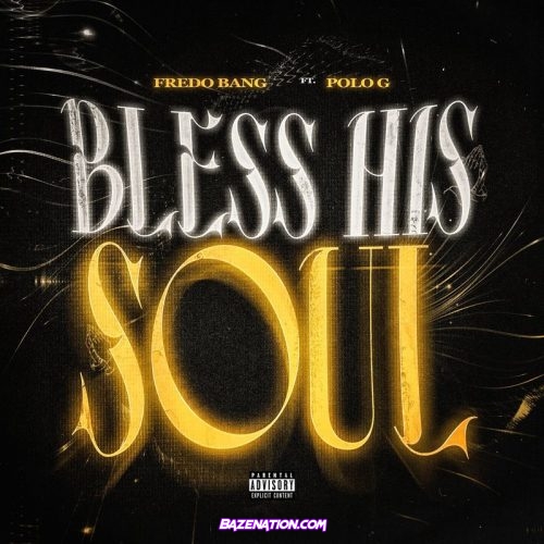Fredo Bang - Bless His Soul (feat. Polo G) Mp3 Download