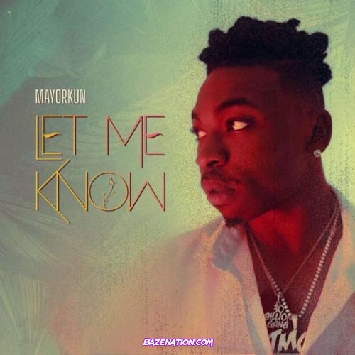 Mayorkun - Let Me Know Mp3 Download