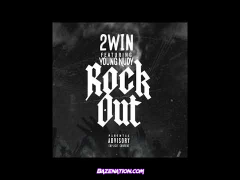2Win & Young Nudy - ROCK OUT Mp3 Download