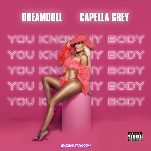 DreamDoll - You know My body (feat. Capella Grey) Mp3 Download