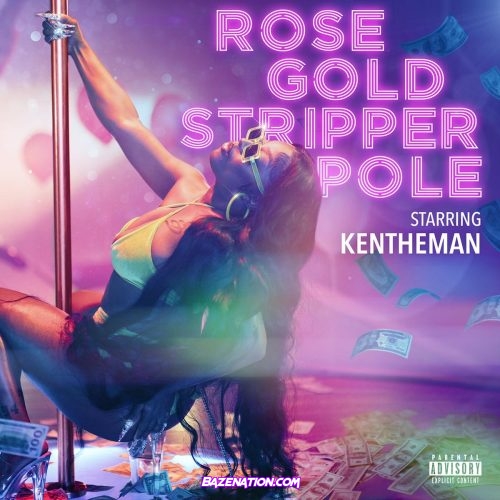 KenTheMan - Rose Gold Stripper Pole Mp3 Download