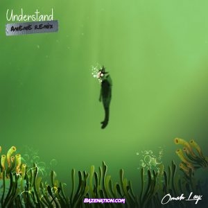 Omah Lay – Understand (AMÉMÉ Remix) Mp3 Download