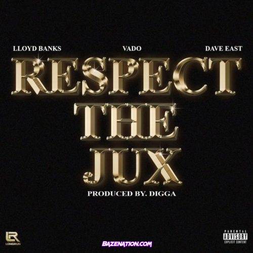 Vado - Respect The Jux (feat. Lloyd Banks & Dave East) Mp3 Download