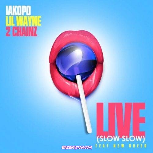 Lakopo – Live (Slow Slow) feat. Lil Wayne, 2 Chainz & New Breed  Mp3 Download