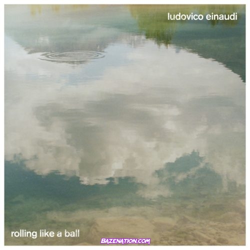 Ludovico Einaudi – Rolling Like A Ball Mp3 Download