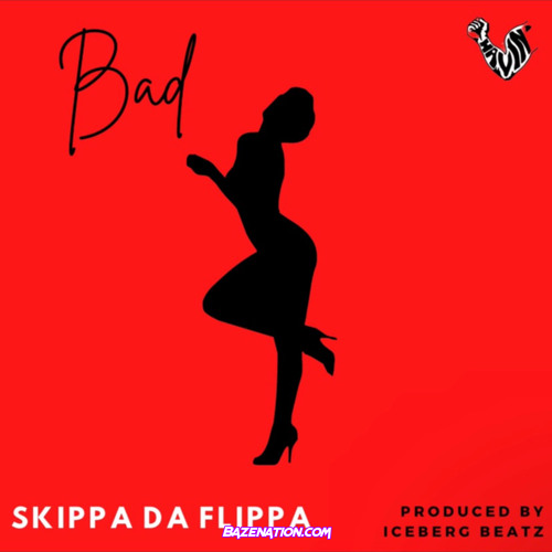 Skippa Da Flippa - Bad Mp3 Download
