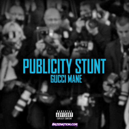 Gucci Mane - Publicity Stunt Mp3 Download