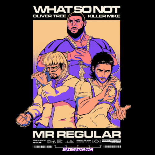 What So Not – Mr Regular (feat. Oliver Tree & Killer Mike) Mp3 Download