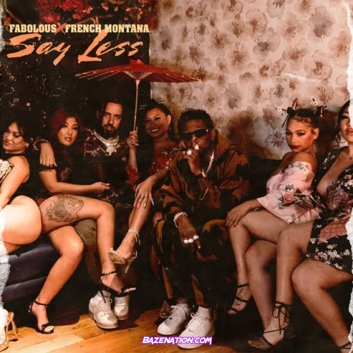 Fabolous & French Montana - SAY LESS Mp3 Download