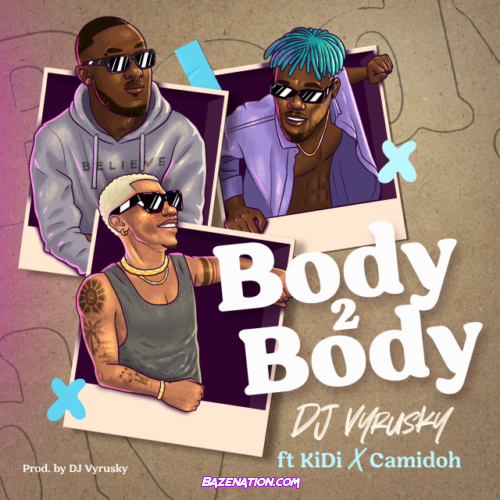 DJ Vyrusky – Body 2 Body (feat. KiDi & Camidoh) Mp3 Download