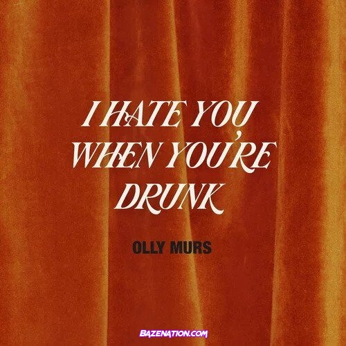 Olly Murs – I Hate You When You're Drunk Mp3 Download