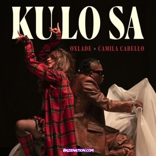 Oxlade, Camila Cabello - KU LO SA Mp3 Download