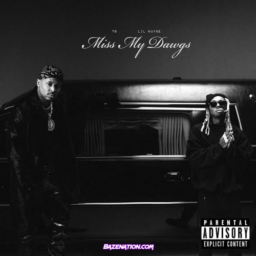 YG & Lil Wayne – Miss My Dawgs Mp3 Download