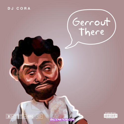 DJ Cora – Gerrout There Mp3 Download