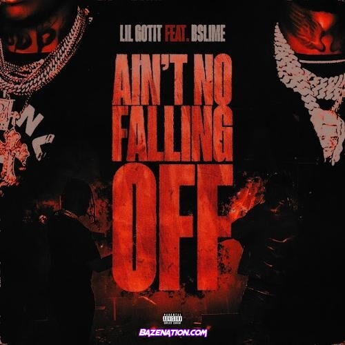 Lil GotIt – Aint No Falling Off (feat. Bslime) Mp3 Download