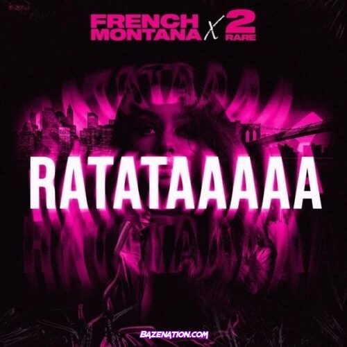 French Montana & 2Rare – Ratataaaaa Mp3 Download