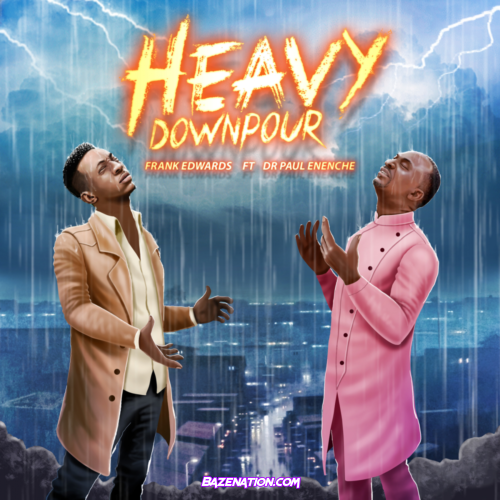 Frank Edwards – Heavy Downpour (feat. Paul Enenche) Mp3 Download