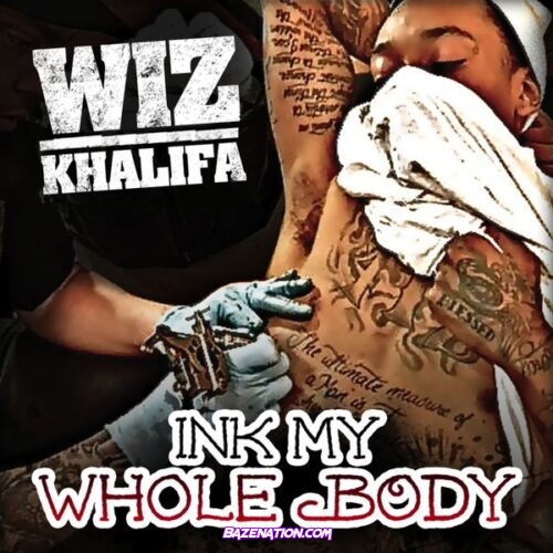 Wiz Khalifa – Ink My Whole Body