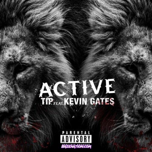 T.I. – Active (feat. Kevin Gates) Mp3 Download