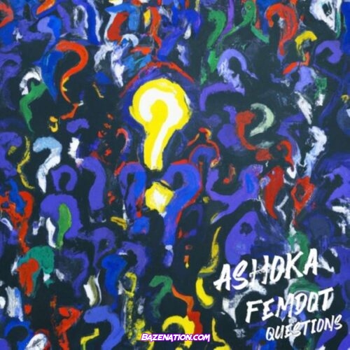 Ashoka – Questions (feat. femdot.)