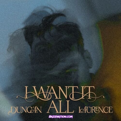 Duncan Laurence – I Want It All