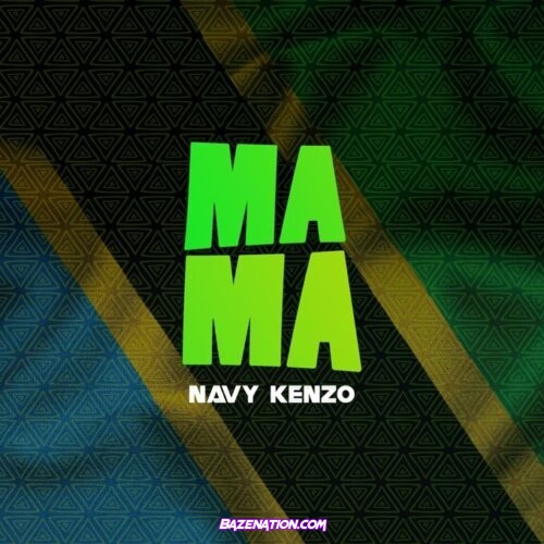 Navy Kenzo – Mama Mp3 Download