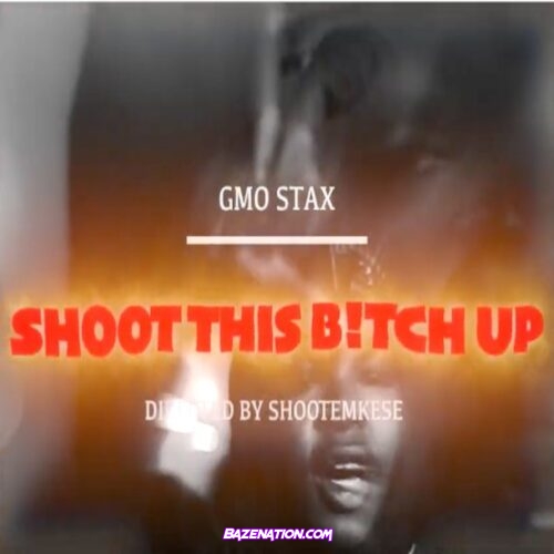 GMO Stax – Shoot This B*tch up Mp3 Download