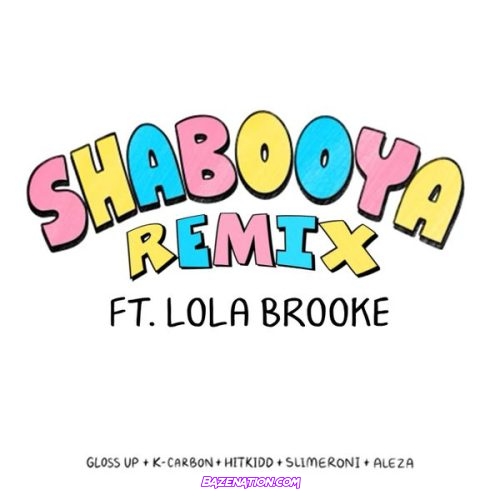 Hitkidd – Shabooya (Remix) Feat. Gloss Up, Lola Brooke, K Carbon, Slimeroni & Aleza