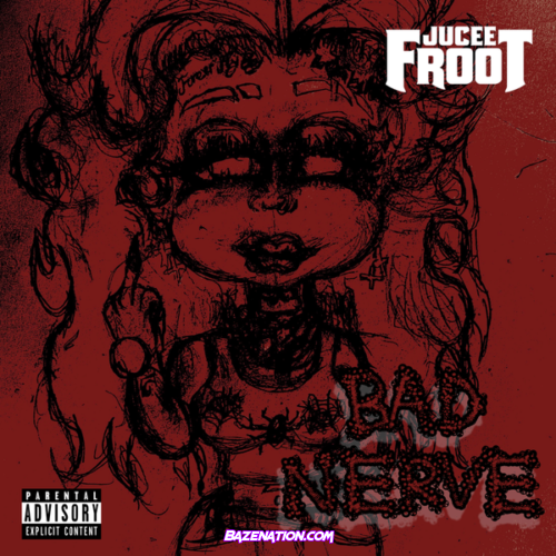 Jucee Froot – Bad Nerve