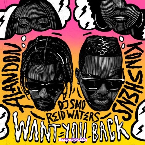 Konshens – Want You Back (feat. Alandon, DJ Smo & Reid Waters)