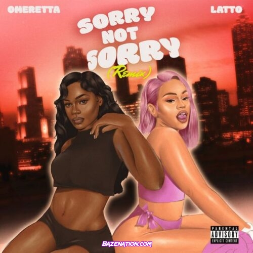 Latto – Sorry Not Sorry (Remix) feat. Omeretta the Great