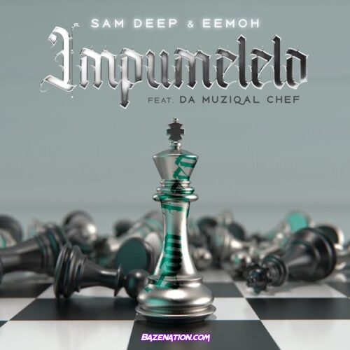 Sam Deep – iMpumelelo (feat. Eemoh & Da Muziqal Chef)