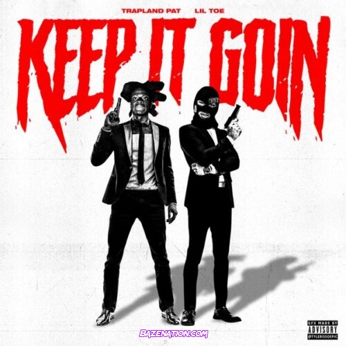 Trapland Pat – Keep It Goin (feat. Lil Toe)