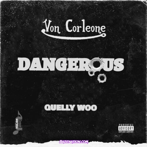 Von Corleone – Dangerous (feat. Quelly Woo)