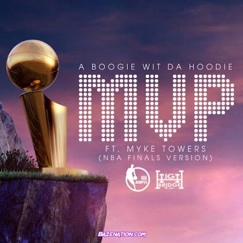 A Boogie Wit da Hoodie - MVP (NBA Finals Version) feat. Myke Towers