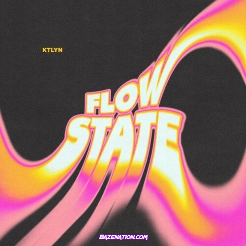 Ktlyn - FLOW STATE