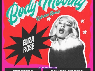 Eliza Rose - Body Moving (Riordan Remix) (feat. Calvin Harris)