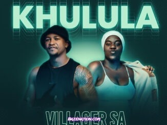 Villager SA - Khulula (feat. Lungile)